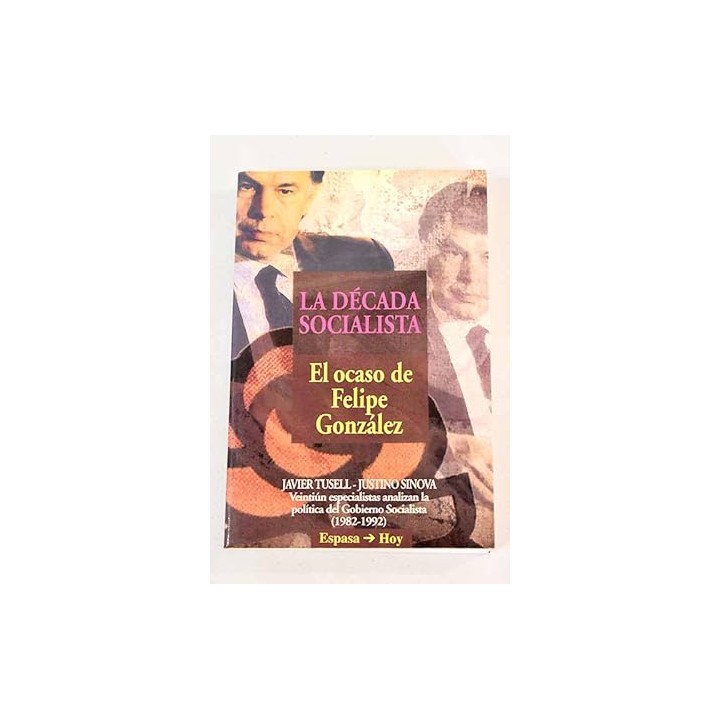 La década socialista. El ocaso de Felipe Gonzáles.